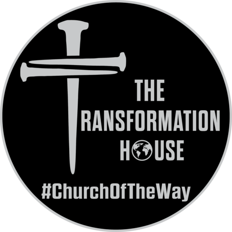 The Transformation House, #ChurchOfTheWay